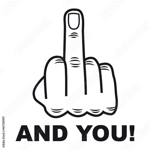 Mittelfinger / Stinkefinger mit Spruch AND YOU!