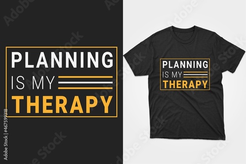 Planning is my therapy. Typography planning t-shirt design