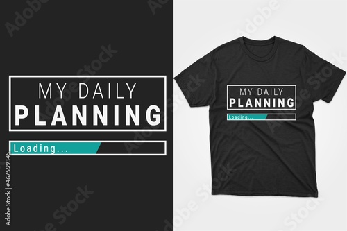 my daily planning is loading. Typography planning t-shirt design