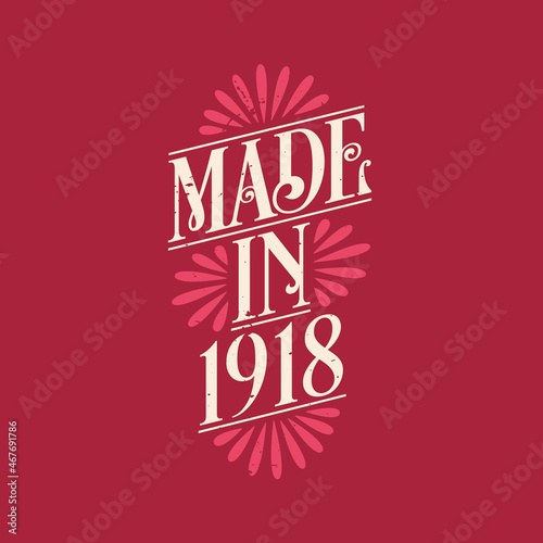Made in 1918, vintage calligraphic lettering 1918 birthday celebration