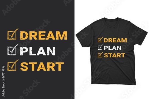 dream, plan, start, Typography t-shirt design