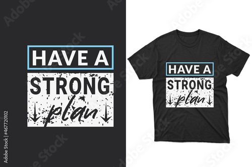 Have a strong Plan Typography t-shirt design