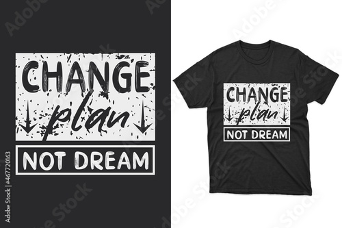Change Plane not Dream Typography t-shirt design