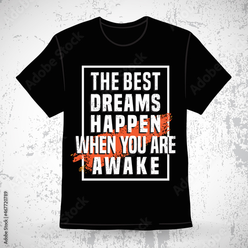 The best dreams happen when you are awake typography brush texture t-shirt design