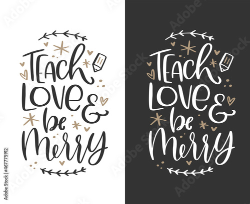 Teach, love and be merry short Christmas teacher quote vector calligraphy design for card, gift bag or tag.
