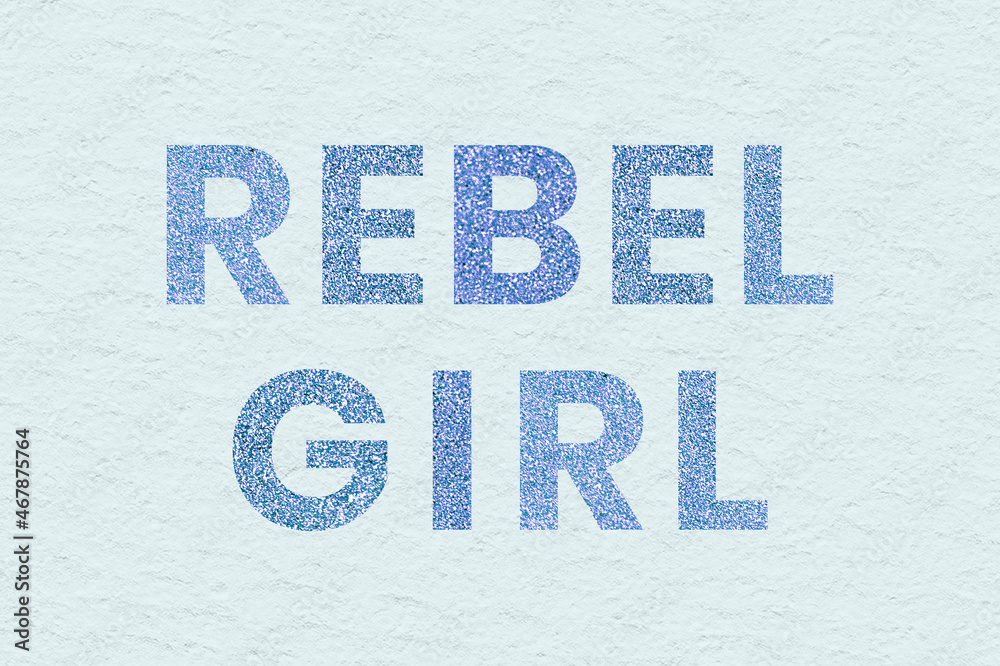 Glittery blue Rebel Girl word typography trendy wallpaper Glittery blue Rebel Girl word typography trendy wallpaper