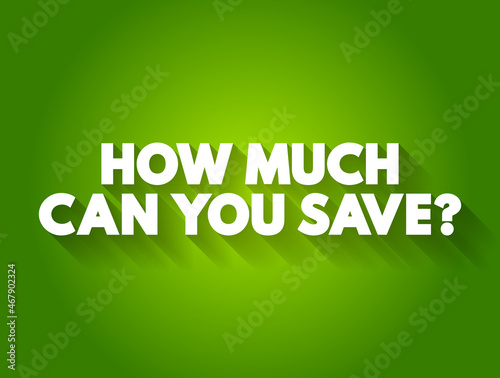 How Much Can You Save? text quote, concept background