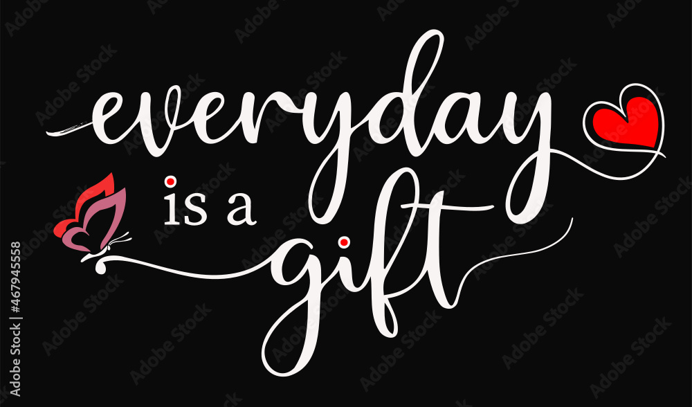 Every day is a gift SVG, Life svg, Life is a gift, Blessing svg