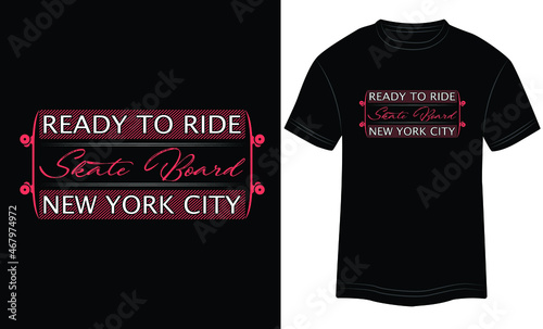 Ready to Ride Skateboard  New York City vector illustrations with slogans for t-shirt print and other uses. Sports stylish t-shirt and apparel abstract design.