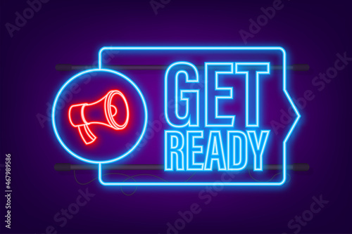 Megaphone with Get ready. Megaphone banner. Web neon design. Vector stock illustration