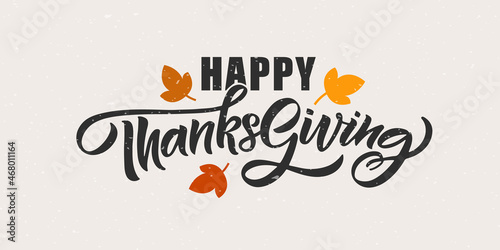 Hand drawn Thanksgiving typography poster. Celebration quote Happy Thanksgiving on textured background for postcard, Thanksgiving icon, logo or badge. Thanksgiving vector vintage style calligraphy