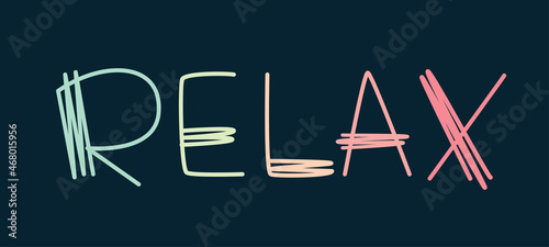 Just relax hand lettering slogan. Vector quotes for banner, card or t-shirt print design. Relaxing and chill, motivation and inspiration message, SPA or beauty concept