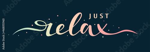 Just relax hand lettering slogan on dark background. Brush calligraphy banner. Vector quotes for banner, card or t-shirt print design. Relaxing and chill, inspiration message, SPA or beauty concept