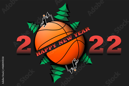 Happy new year. 2022 with basketball ball  Christmas trees and basketball player. Original template design for greeting card  banner  poster. Vector illustration on isolated background