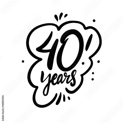 40 years text. Hand drawn black color lettering phrase. Vector illustration.