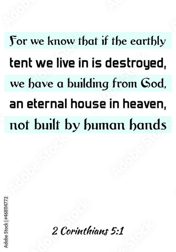  For we know that if the earthly tent we live in is destroyed, we have a building from God. Bible verse quote 
