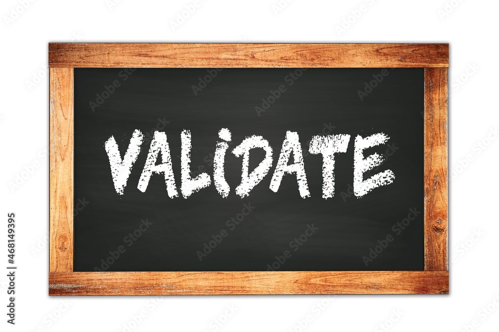 Fototapeta premium VALIDATE text written on wooden frame school blackboard.