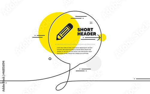 Pencil icon. Continuous line chat bubble banner. Edit sign. Drawing or Writing equipment symbol. Pencil icon in chat message. Talk comment and speak background. Vector