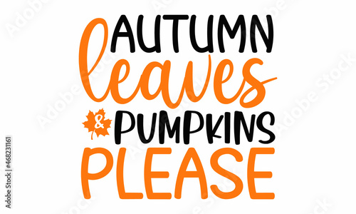 Autumnal phrase with leaves, Good for greeting card, poster, banner, textile print, Hand Written Unique Typography,  design, harvest, Vector Illustration for Your Design