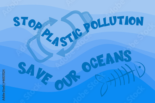 Stop Plastic Pollution - Save our Oceans environmental impact and ecological vector illustration