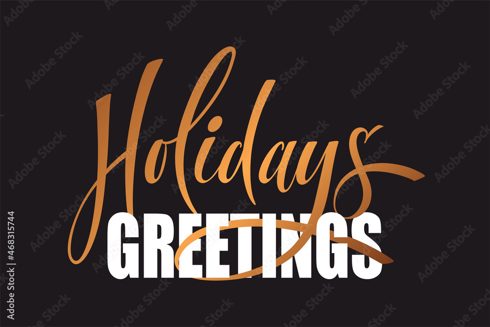 holidays greetings hand lettering calligraphy. Vector holiday illustration element. Typographic element for banner, poster, congratulations. holidays greetings hand lettering calligraphy. Vector holiday illustration element. Typographic element for banner, poster, congratulations.