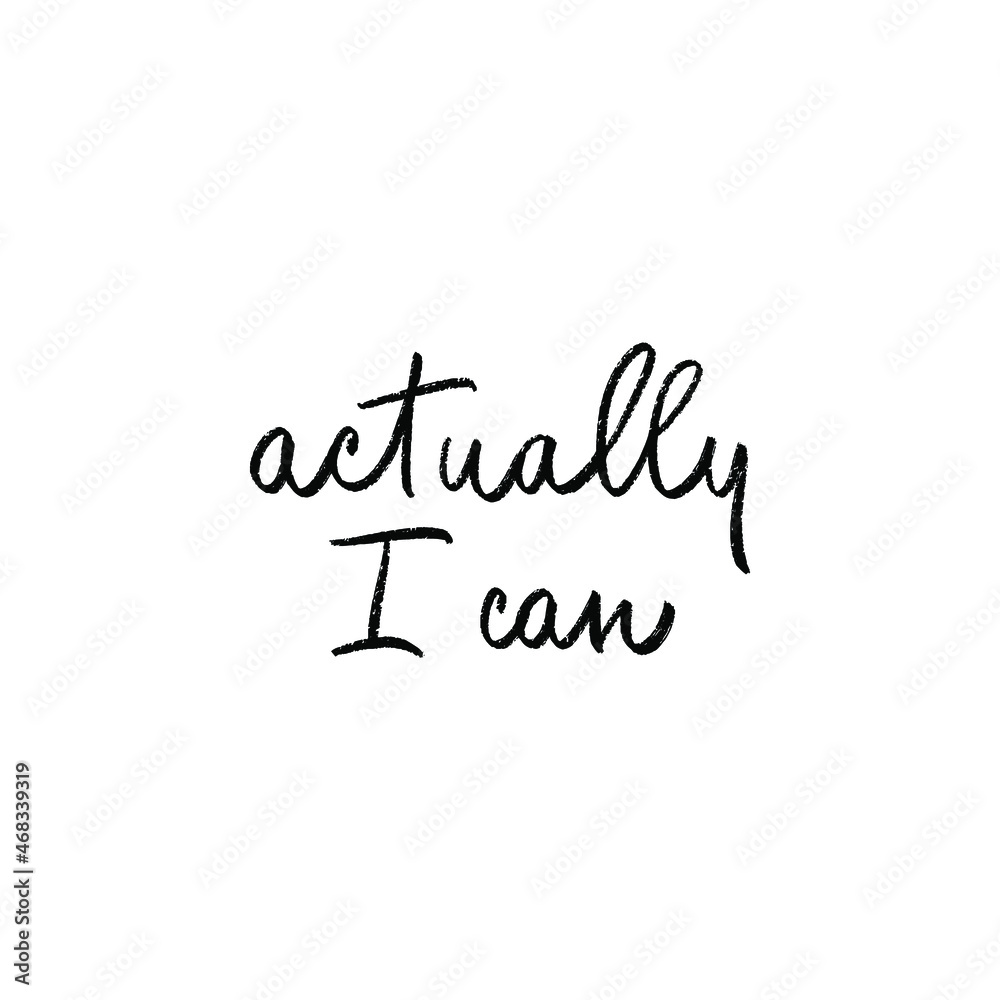 Actually I Can handwritten motivational quote. Modern calligraphy brush optimist phrase. Positive message. Vector lettering for inspirational poster, card, sticker, social media content, t-shirt