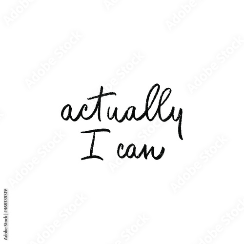 Actually I Can handwritten motivational quote. Modern calligraphy brush optimist phrase. Positive message. Vector lettering for inspirational poster, card, sticker, social media content, t-shirt