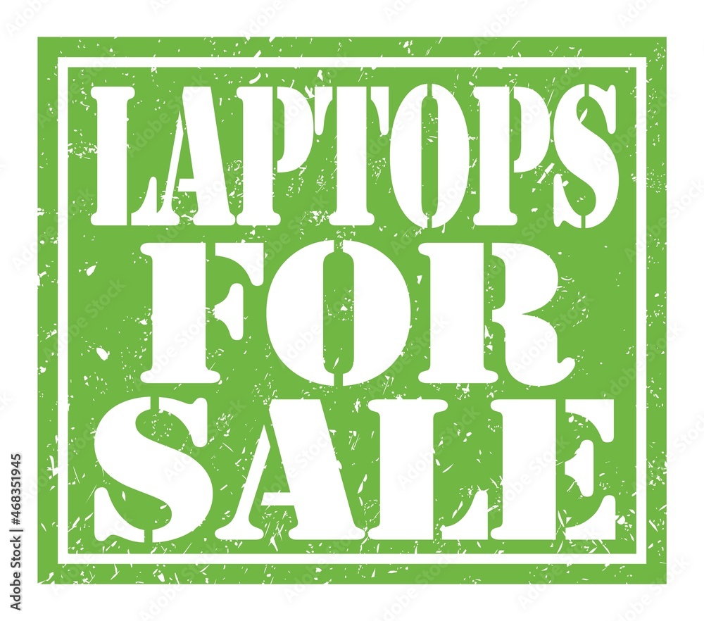 LAPTOPS FOR SALE, text written on green stamp sign LAPTOPS FOR SALE, text written on green stamp sign