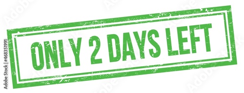 ONLY 2 DAYS LEFT text on green grungy vintage stamp.