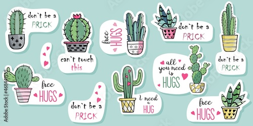 Set of stickers with cute funny doodle cactuses in pots . Don t be a prick, I need hug, Free hugs, Don t touch this. Summer symbol. For planners, laptop, print. Vector illustration