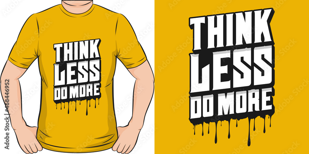 This Think Less Do More design is perfect for print and merchandising ...
