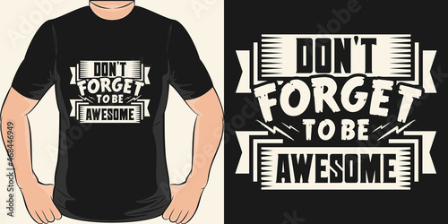 This Don't Forget To Be Awesome design is perfect for print and merchandising.
You can print this design on a T-Shirt, Hoodie, Poster, Sticker, Pillow and more merchandising according to your needs.