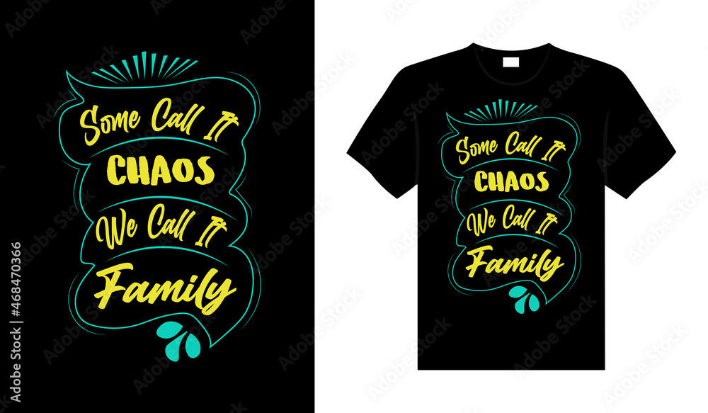Some call it chaos we call it Family T-shirt Design, lettering typography quote. relationship merchandise design for print.