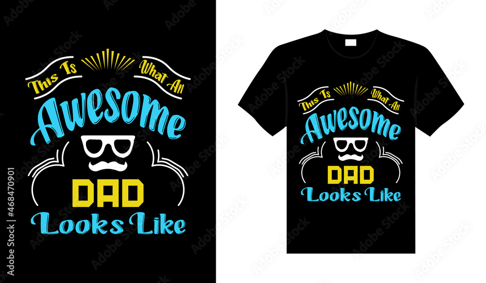 This is what an awesome dad looks like Family T-shirt Design, lettering typography quote. relationship merchandise design for print.