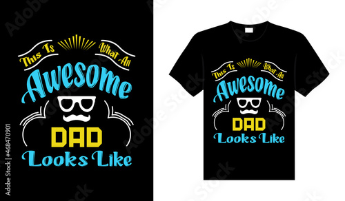 This is what an awesome dad looks like Family T-shirt Design  lettering typography quote. relationship merchandise design for print.