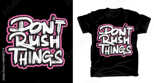 Don't rush things hand drawn typography brush t-shirt design