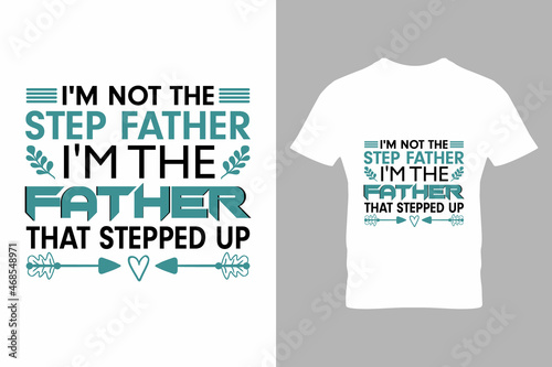 Father T-Shirt, Father T-Shirt Design, Father's Day T-shirt Design,  Fathers Typography T-shirt Design, Creative T-shirts, Awesome T-shirt Design, Creative Printable Vector, Typography T-shirt Design.