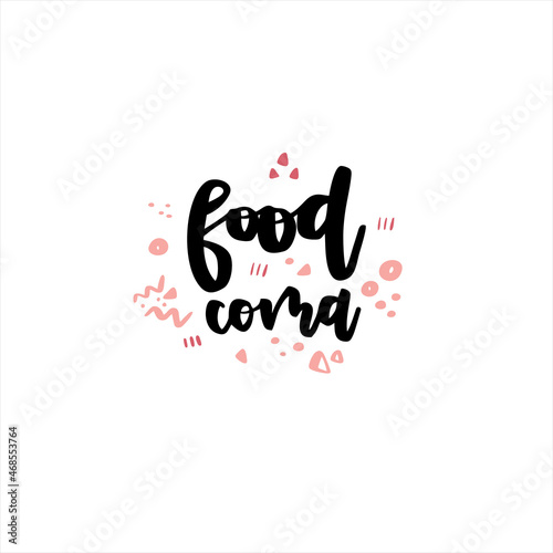 Food coma. Vector handwritten lettering with abstract doodle sketches.