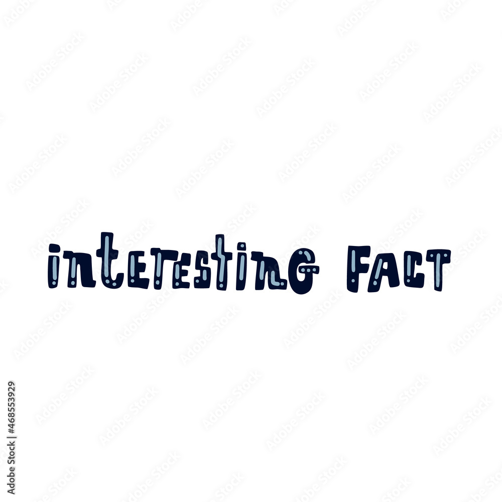 Interesting fact. Vector hand drawn lettering. Image for poster, banner.