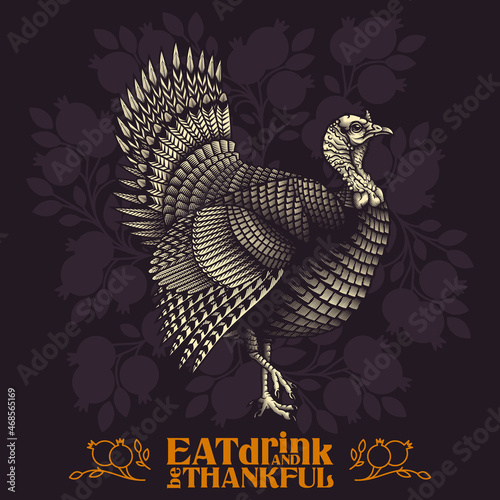 "Eat, drink and be thankful" - thanksgiving invitation poster design. Vector illustration of wild turkey in engraving technique with lettering.