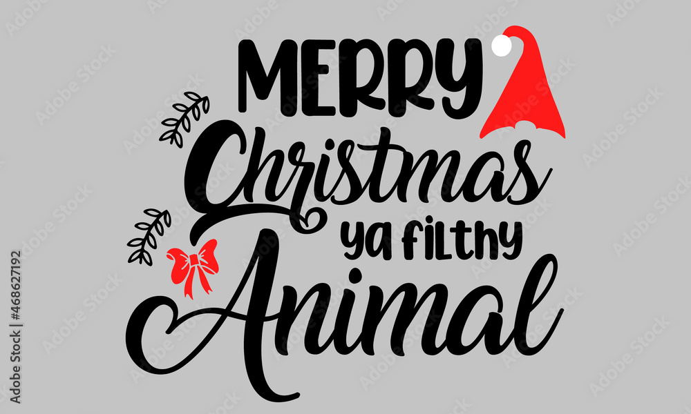Merry Christmas ya filthy animal EPS, Merry Christmas ya filthy animal SVG,  Funny Christmas Quotes Stock Vector | Adobe Stock