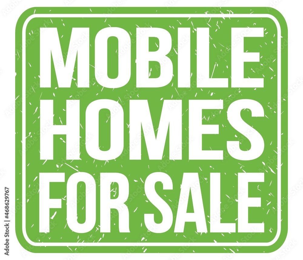 MOBILE HOMES FOR SALE, text written on green stamp sign MOBILE HOMES FOR SALE, text written on green stamp sign