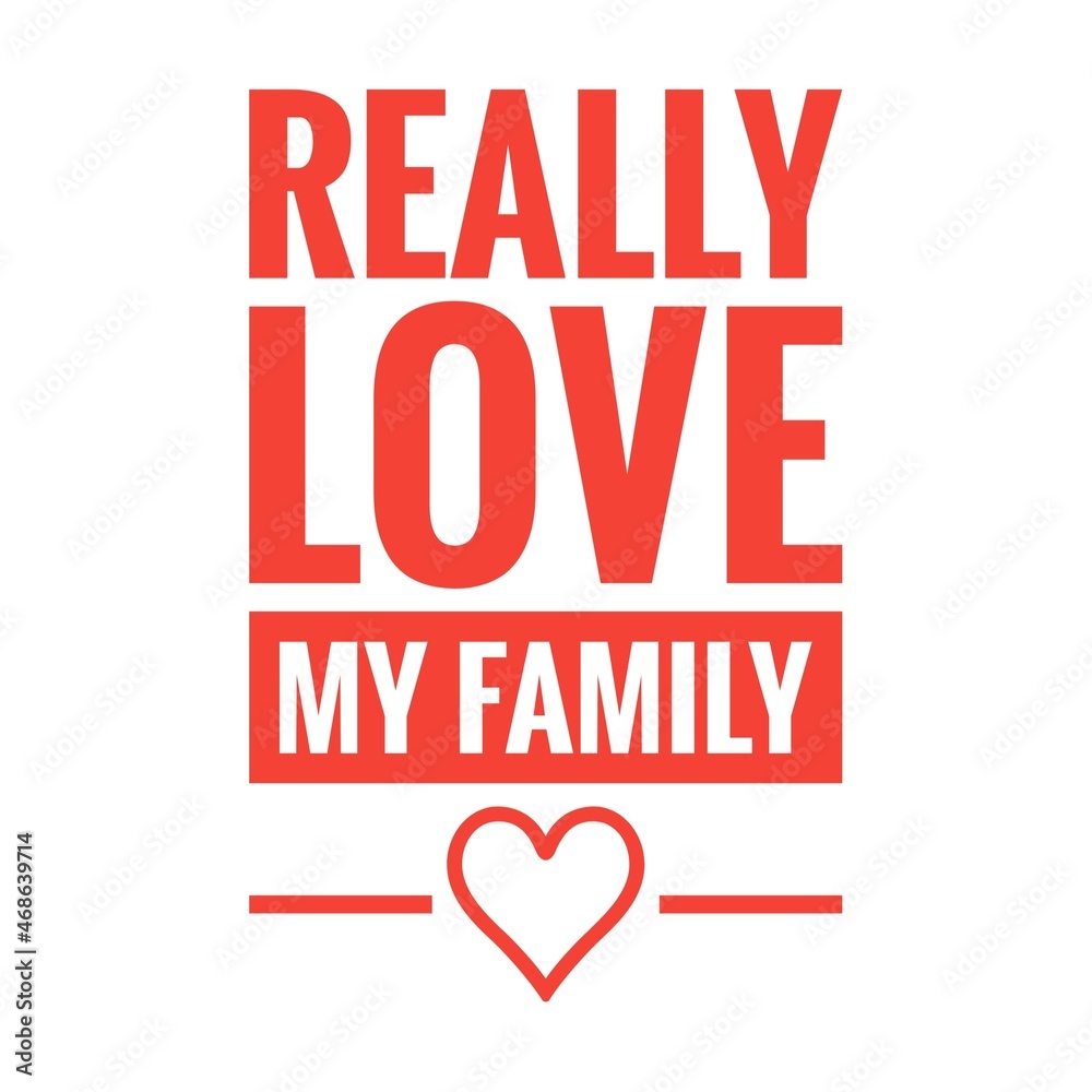 ''Really love my family'' Quote Illustration