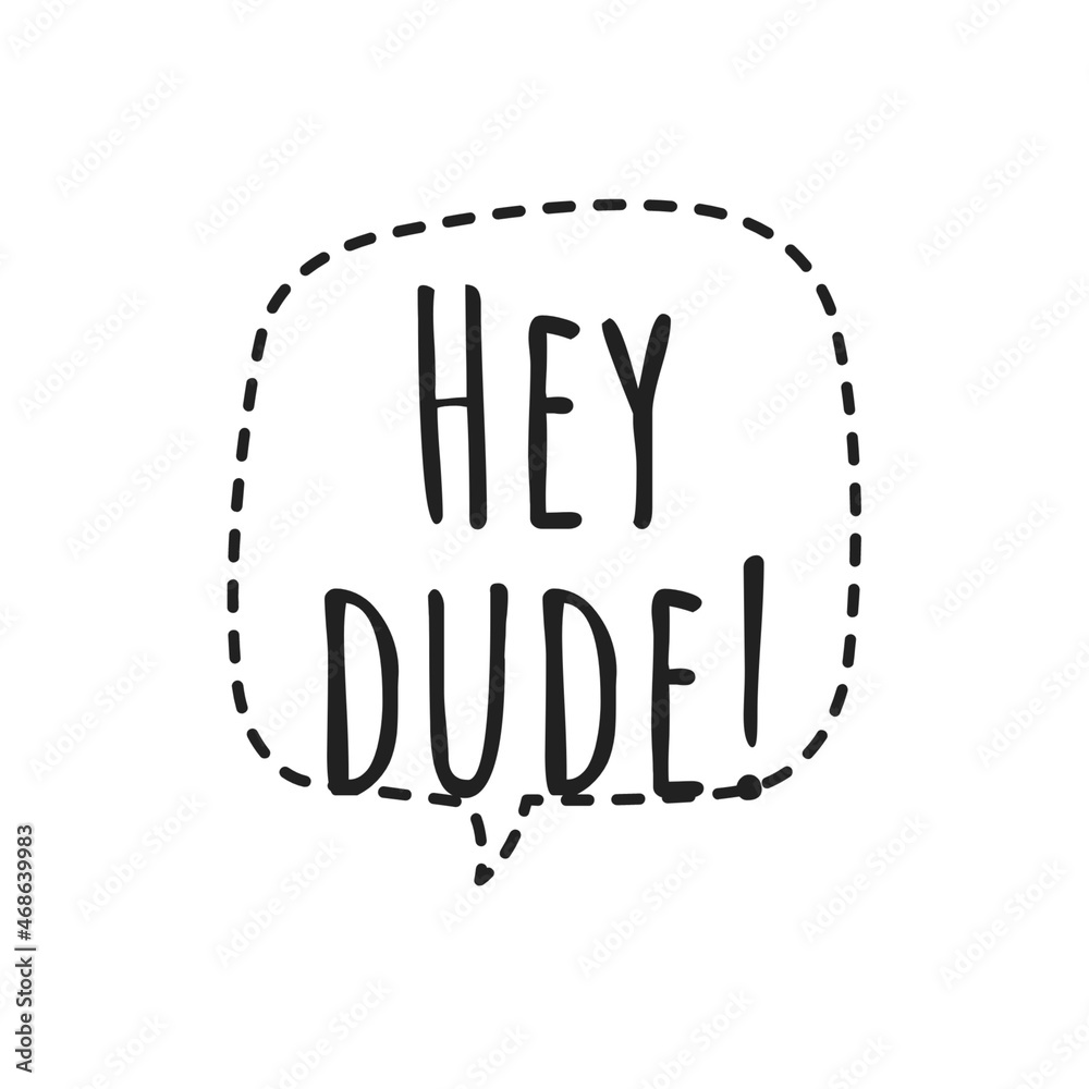 Fototapeta premium ''Hey dude'' Quote Illustration