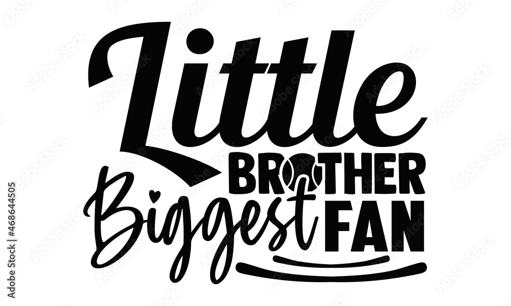Obraz premium Little brother biggest fan- Tennis t shirt design, Hand drawn lettering phrase, Calligraphy t shirt design, Hand written vector sign, svg, EPS 10
