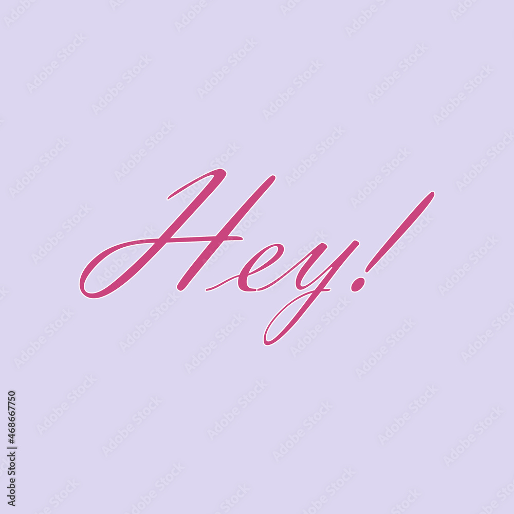 lattering greetings, hey hello. A quote expressing exclamation, joy, inspiration. Positive lettering banner for greeting cards
