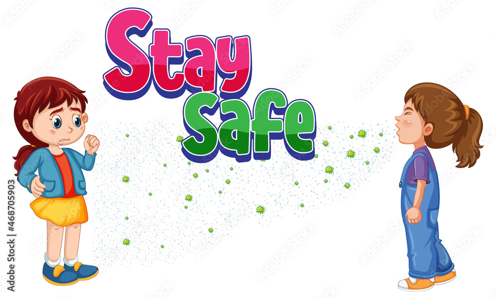 Stay Safe font in cartoon style with a girl look at her friend sneezing isolated on white background Stay Safe font in cartoon style with a girl look at her friend sneezing isolated on white background