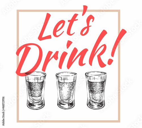 Let`s Drink. Three kinds of alcoholic drinks in shot glasses. Hand Drawn Vector Illustration.