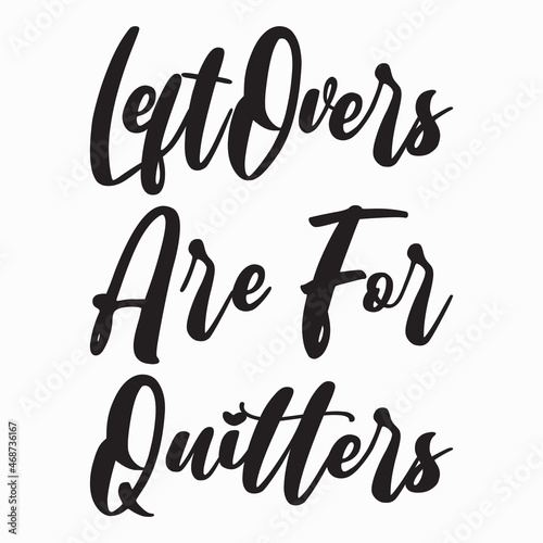 leftovers are for quitters letter quote