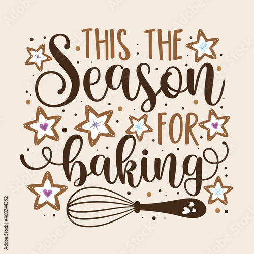 This the season for baking - holiday text with whisk and gingerbreads. Good for t shirt print, poster, card, label and other decoration for Christmas.